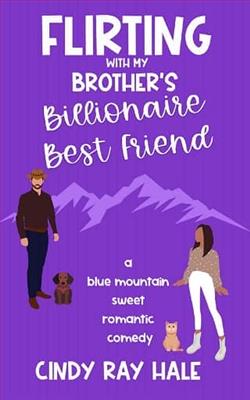 Flirting With My Brother's Billionaire Best Friend by Cindy Ray Hale