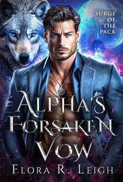 The Alpha's Forsaken Vow by Flora R. Leigh