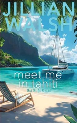 Meet Me in Tahiti by Jillian Walsh