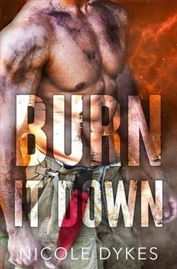 Burn It Down by Nicole Dykes