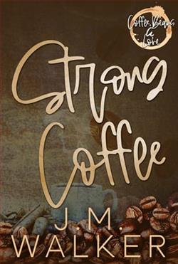 Strong Coffee by J.M. Walker