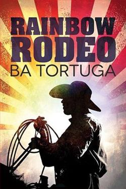 Rainbow Rodeo by B.A. Tortuga