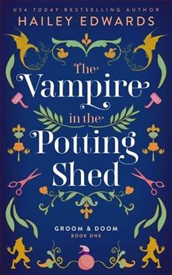 The Vampire in the Potting Shed by Hailey Edwards