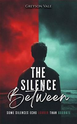 The Silence Between by Greyson Vale