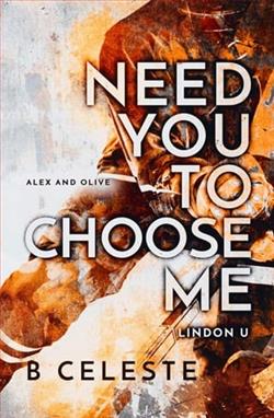 Need You to Choose Me by B. Celeste