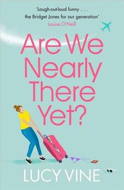 Are We Nearly There Yet? by Lucy Vine