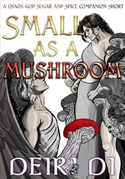 Small as a Mushroom by Deiri Di