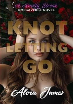 Knot Letting Go by Alora James