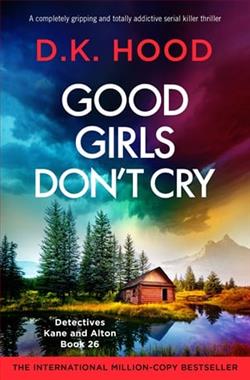 Good Girls Don't Cry by D.K. Hood