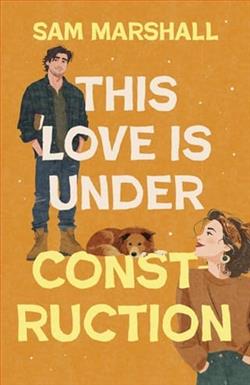 This Love is Under Construction by Sam Marshall