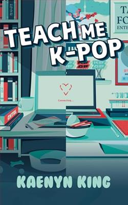 Teach Me K-Pop by Kaenyn King