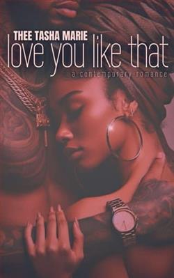 Love You Like That by Thee Tasha Marie