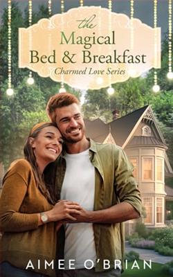 The Magical Bed & Breakfast by Aimee O'Brian