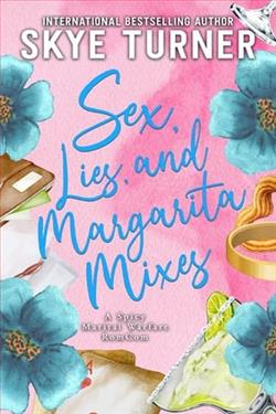 Sex, Lies, and Margarita Mixes by Skye Turner