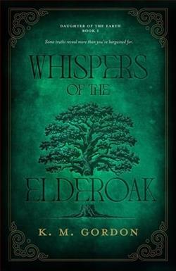 Whispers of the Elderoak by K.M. Gordon