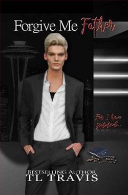 Forgive Me Father: For I Have Sinned by TL Travis