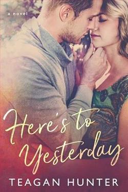 Here's to Yesterday by Teagan Hunter