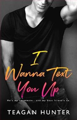 I Wanna Text You Up by Teagan Hunter