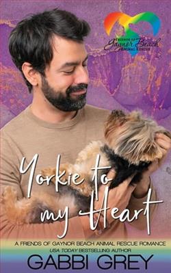 Yorkie to My Heart by Gabbi Grey