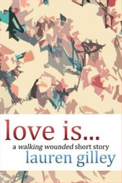 Love Is… by Lauren Gilley