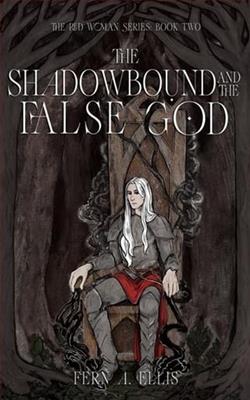 The Shadowbound and the False God by Fern A. Ellis
