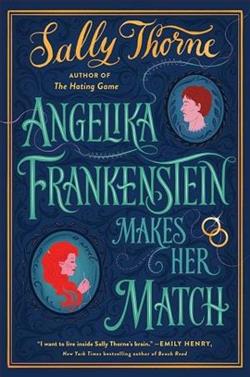 Angelika Frankenstein Makes Her Match by Sally Thorne