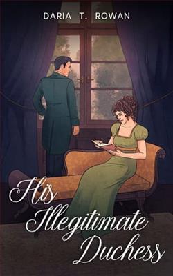 His Illegitimate Duchess by Daria T. Rowan