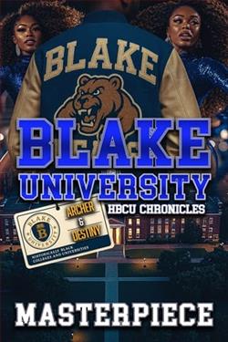 Blake University HBCU Chronicles: Archer & Destiny by Authoress Masterpiece
