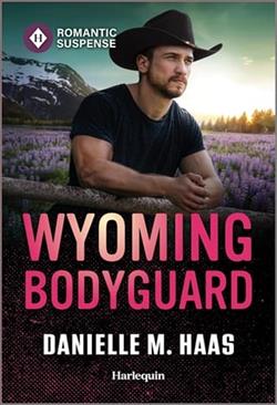 Wyoming Bodyguard by Danielle M. Haas