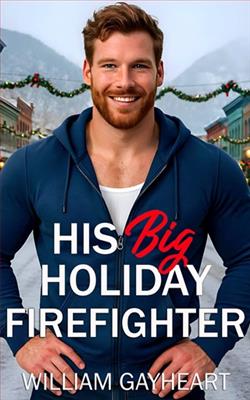 His Big Holiday Firefighter by William Gayheart