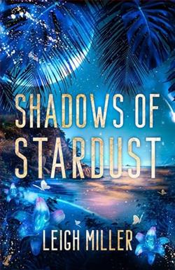 Shadows of Stardust by Leigh Miller
