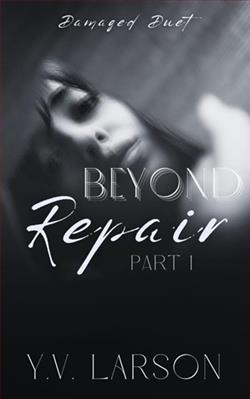 Beyond Repair: Part One by Y.V. Larson