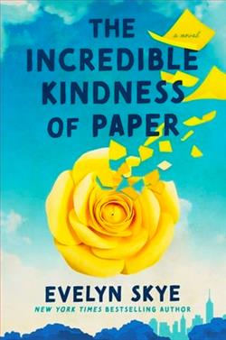 The Incredible Kindness of Paper by Evelyn Skye