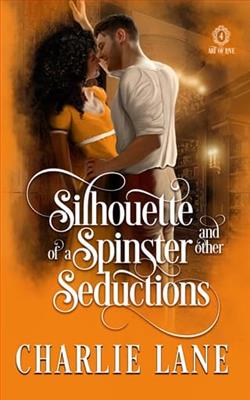 Silhouette of a Spinster and Other Seductions by Charlie Lane