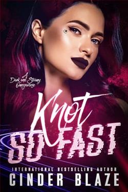 Knot So Fast by Cinder Blaze