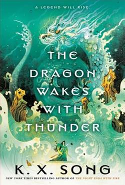 The Dragon Wakes with Thunder by K.X. Song