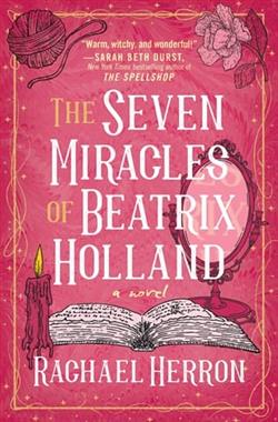 The Seven Miracles of Beatrix Holland by Rachael Herron