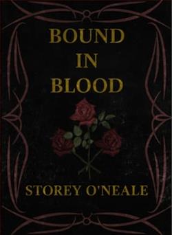 Bound in Blood by Storey O'Neale