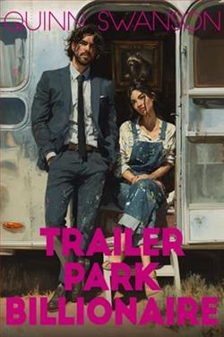 Trailer Park Billionaire by Quinn Swanson