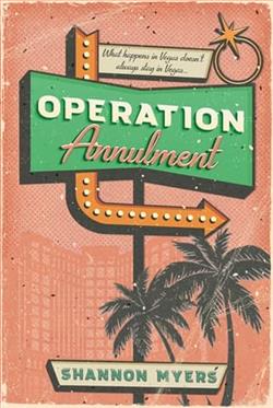 Operation Annulment by Shannon Myers