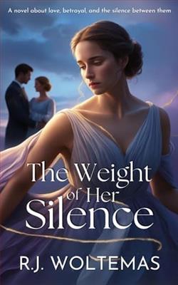 The Weight of Her Silence by R.J. Woltemas