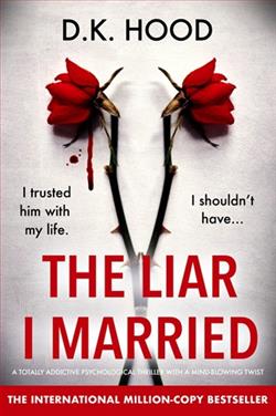 The Liar I Married by D.K. Hood
