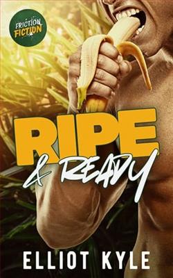 Ripe & Ready by Elliot Kyle