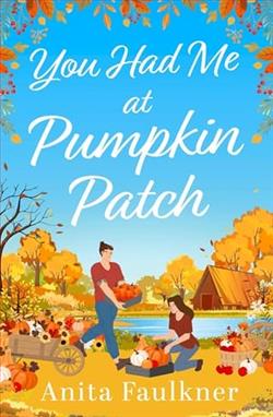 You Had Me At Pumpkin Patch by Anita Faulkner