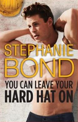 You Can Leave Your Hard Hat On by Stephanie Bond