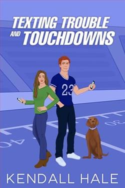 Texting, Trouble & Touchdowns by Kendall Hale
