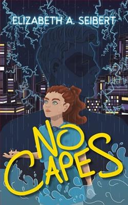 No Capes by Elizabeth A. Seibert