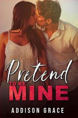 Pretend to be Mine by Addison Grace