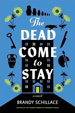 The Dead Come to Stay by Brandy Schillace