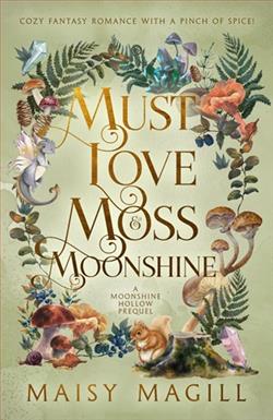 Must Love Moss and Moonshine by Maisy Magill